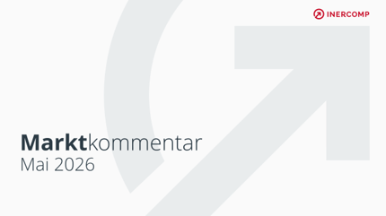 Marktkommentar Mai 2026 Bild Marktkommentar Mai 2026 Bild